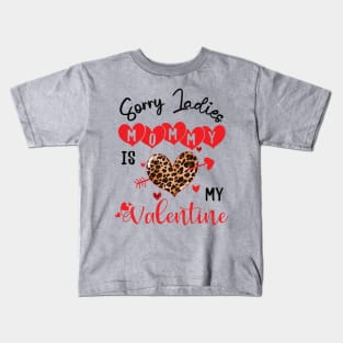 sorry ladies mommy is my valentine Kids T-Shirt